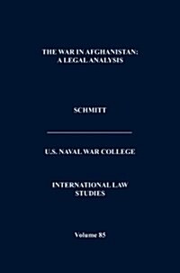 The War in Afghanistan: A Legal Analysis (International Law Studies. Volume 85) (Hardcover)