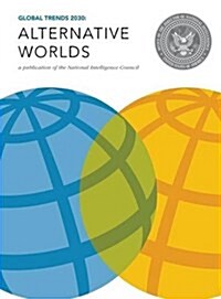 Global Trends 2030: Alternative Worlds (Hardcover)