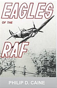 Eagles of the RAF: The World War II Eagle Squadrons (Hardcover)