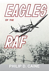 Eagles of the RAF: The World War II Eagle Squadrons (Paperback)