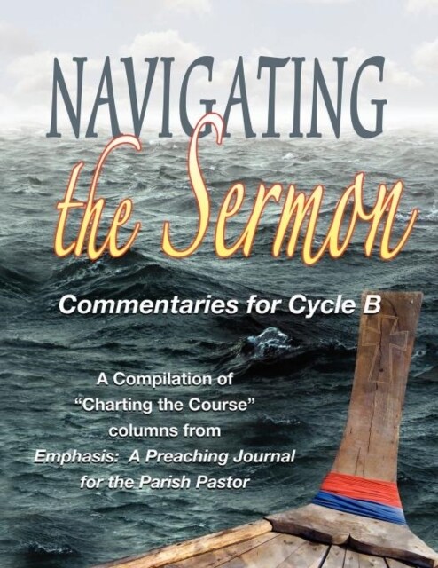 Navigating the Sermon for Cycle B of the Revised Common Lectionary (Paperback)