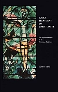 Jungs Treatment of Christianity: The Psychotherapy of a Religious Tradition (Hardcover)