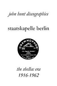 Staatskapelle Berlin. the Shellac Era 1916-1962. (Paperback)