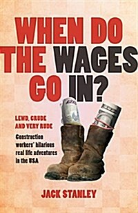 When Do the Wages Go In? (Paperback)