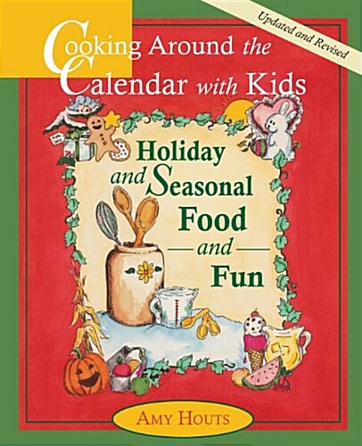 Cooking Around the Calendar with Kids - Holiday and Seasonal Food and Fun (Paperback, Revised)