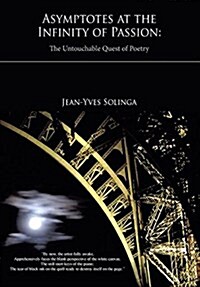 Asymptotes at the Infinity of Passion: The Untouchable Quest of Poetry (Paperback)