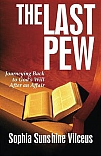 The Last Pew: Journeying Back to Gods Will After an Affair (Paperback)