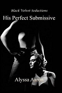 His Perfect Submissive (Paperback)