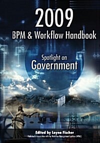 2009 Bpm and Workflow Handbook: Spotlight on Government (Paperback)