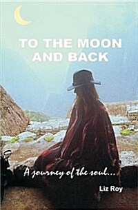 To the Moon and Back: Journey of the Soul (Paperback)