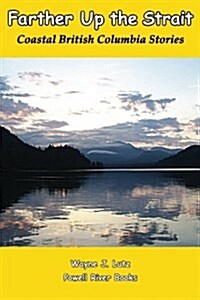 Farther Up the Strait: Coastal British Columbia Stories (Paperback, 2)