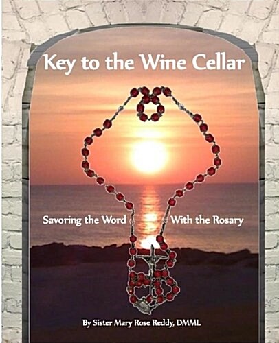 Key to the Wine Cellar: Savoring the Word with the Rosary (Paperback)