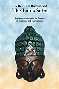 The Heart, the Diamond and the Lotus Sutra: Important Teachings of the Buddha on Awakening and Enlightenment (Paperback)