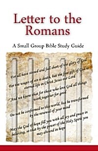 Letter to the Romans, a Small Group Bible Study Guide (Paperback)