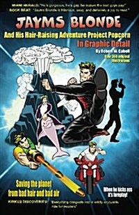 Jayms Blonde and His Hair-Raising Adventure Project Popcorn in Graphic Detail (Paperback)