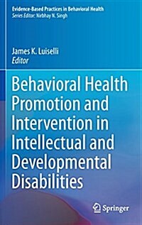 Behavioral Health Promotion and Intervention in Intellectual and Developmental Disabilities (Hardcover, 2016)