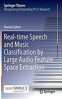 Real-Time Speech and Music Classification by Large Audio Feature Space Extraction (Hardcover, 2016)