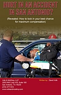 Hurt in an Accident in San Antonio?: (Revealed: How to Lock in Your Best Chance for Maximum Compensation) (Paperback)