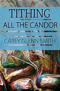 Tithing All the Candor (Paperback)