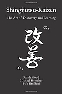 Shingijutsu-Kaizen: The Art of Discovery and Learning (Paperback)