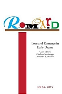 Romard: Research on Medieval and Renaissance Drama, Vol 54: Love and Romance in Early Drama (Paperback)