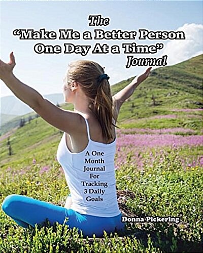 The Make Me a Better Person One Day at a Time Journal (Paperback)
