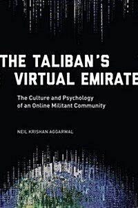 The Talibans Virtual Emirate: The Culture and Psychology of an Online Militant Community (Hardcover)