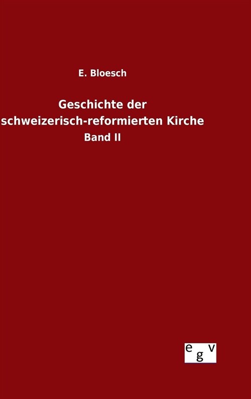 Geschichte Der Schweizerisch-Reformierten Kirche (Hardcover)