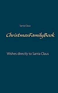 ChristmasFamilyBook: Wishes directly to Santa Claus (Paperback)