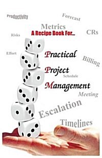 A Recipe Book For- Practical Project Management (Paperback)