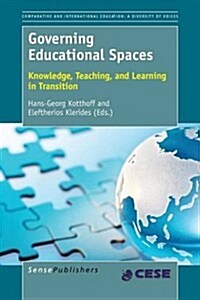 Governing Educational Spaces: Knowledge, Teaching, and Learning in Transition (Paperback)