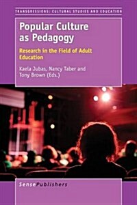 Popular Culture as Pedagogy: Research in the Field of Adult Education (Paperback)