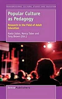 Popular Culture as Pedagogy: Research in the Field of Adult Education (Hardcover)