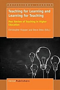 Teaching for Learning and Learning for Teaching: Peer Review of Teaching in Higher Education (Paperback)