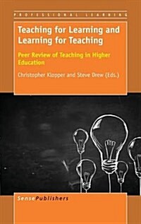 Teaching for Learning and Learning for Teaching: Peer Review of Teaching in Higher Education (Hardcover)