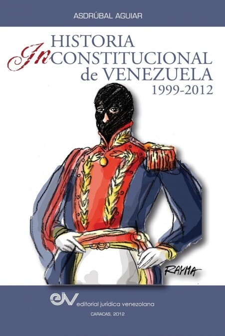 Historia Inconstitucional de Venezuela 1999-2012 (Paperback)