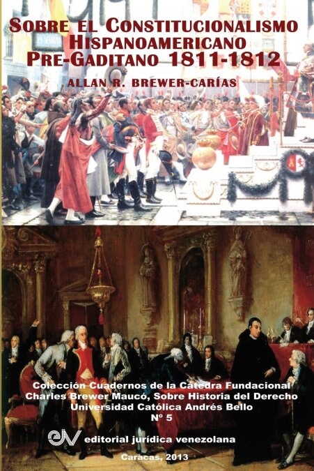 El Constitucionalismo Hispano Americano Pre-Gaditano 1811-1812 (Paperback)