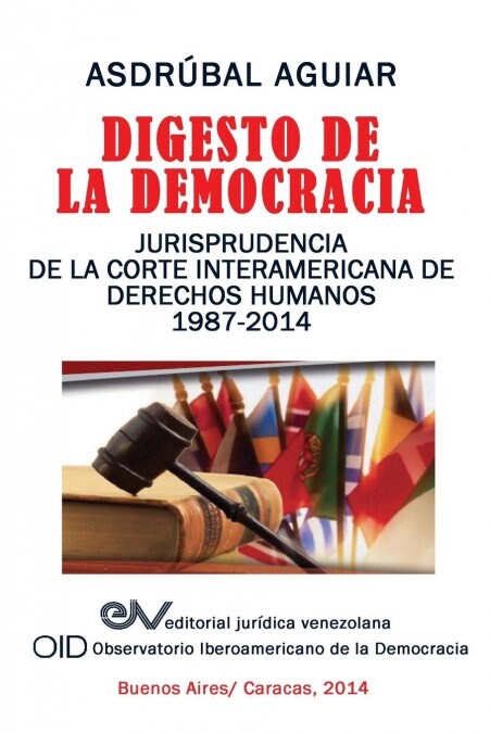 Digesto de La Democracia. Jurisprudencia de La Corte Interamericana de Derechos Humanos 1987-2014 (Paperback)