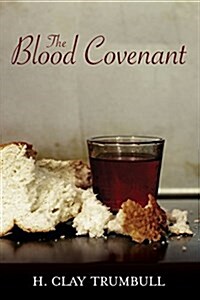 Blood Covenant: A Primitive Rite and Its Bearings on Scripture (Paperback)