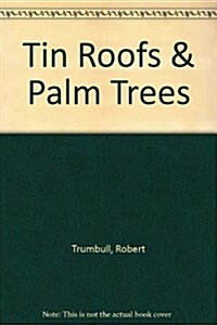 Tin Roofs and Palm Trees: A Report on the New South Seas (Hardcover)