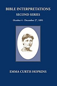 Bible Interpretations Second Series October 4 - December 27, 1891 (Paperback)