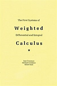 The First Systems of Weighted Differential and Integral Calculus (Paperback)