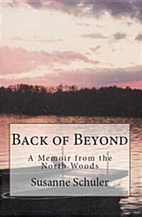 Back of Beyond: A Memoir of the North Woods (Paperback)