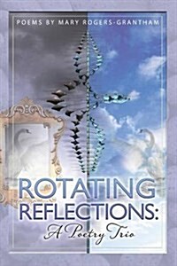 Rotating Reflections: A Poetry Trio (Paperback)