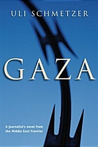 Gaza: A Journalists Novel from the Middle East (Paperback)