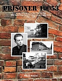 Prisoner 19053: A True Story of a Fourteen Year Old Boy Who Spent Three Years in a Nazi (Paperback)
