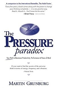 The Pressure Paradox: Your Path to Maximum Productivity, Performance & Peace of Mind (Paperback)