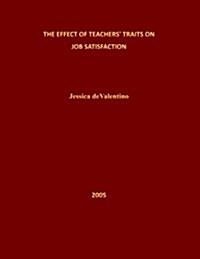 The Effect of Teachers Traits on Job Satisfaction (Paperback)