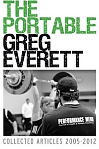 The Portable Greg Everett: Collected Articles 2005-2012 (Paperback)