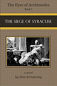 The Eyes of Archimedes: The Siege of Syracuse (Paperback)